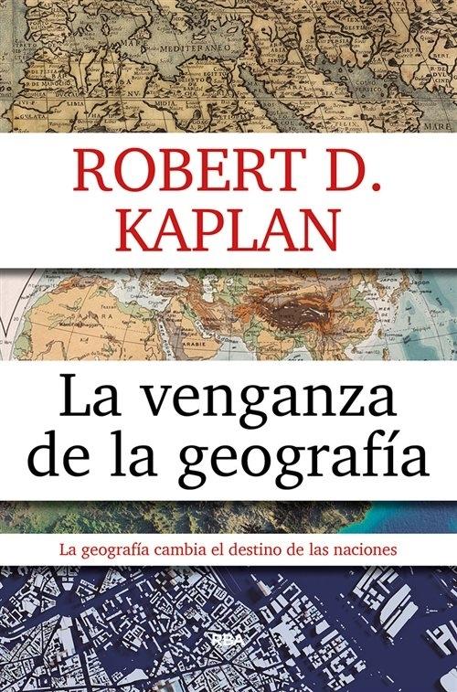 La venganza de la geografía "La geografía marca el destino de las naciones". 