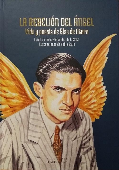 La rebelión del ángel "Vida y poesía de Blas de Otero". 