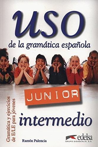 Uso de la Gramática Española Junior - Intermedio "Gramática y ejercicios de E/LE para jóvenes"
