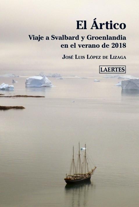 El Ártico "Viaje a Svalbard y Groenlandia en el verano de 2018". 