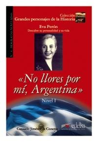 No llores por mí Argentina (Eva Perón) "(Grandes personajes de la Historia - 8) Nivel I"