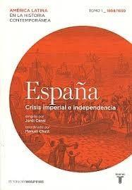 España - 1: Crisis imperial e independencia (1808/1830). 