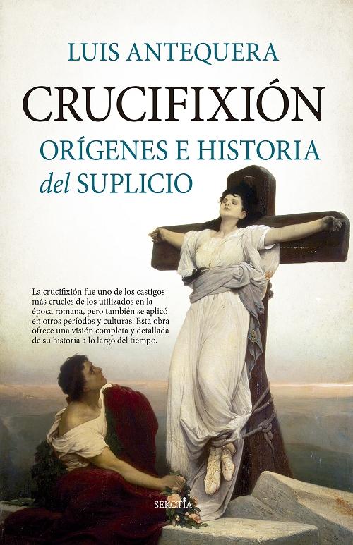 Crucifixión "Orígenes e historia del suplicio". 