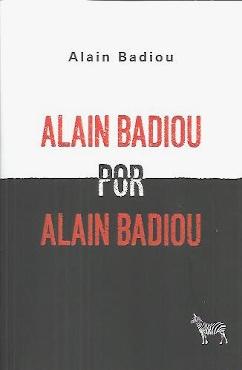 Alain Badiou por Alain Badiou. 