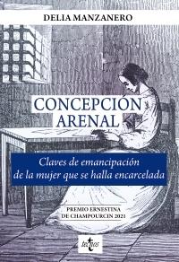 Concepción Arenal "Claves de emancipación de la mujer que se halla encarcelada". 