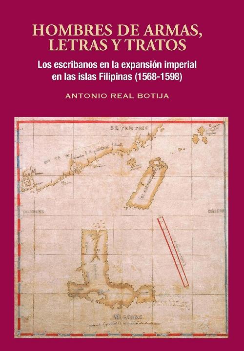 Hombres de armas, letras y tratos "Los escribanos en la expansión imperial en las islas Filipinas (1568-1598)". 