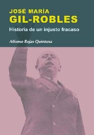 Jose María Gil Robles "Historia de un injusto fracaso"