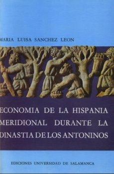 Economia de la Hispania Meridional durante la dinastía de los Antoninos. 