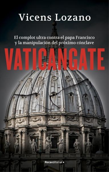 Vaticangate "El complot ultra contra el papa Francisco y la manipulación del próximo cónclave". 