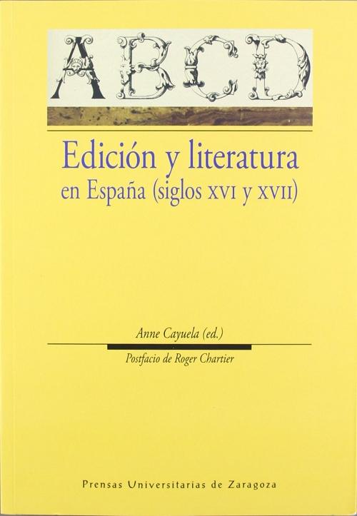 Edición y literatura en España (siglos XVI y XVII). 