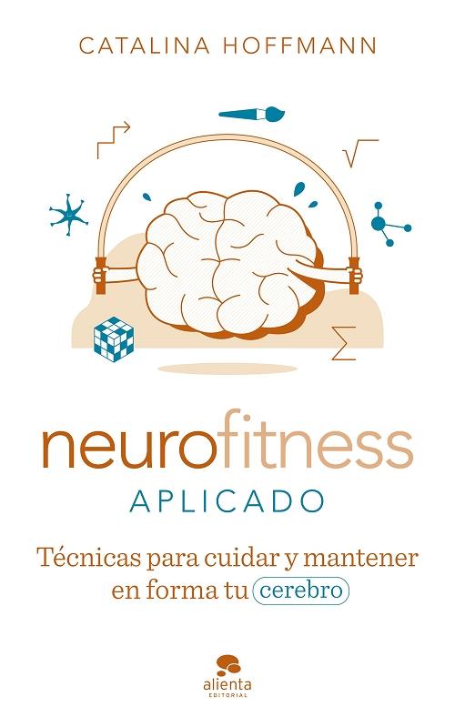 Neurofitness aplicado "Técnicas para cuidar y poner en forma tu cerebro". 