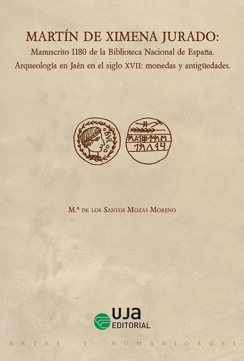 Martín de Ximena Jurado: Manuscrito 1180 de la Biblioteca Nacional de España "Arqueología en Jaen en el siglo XVII: monedas y antigüedades". 