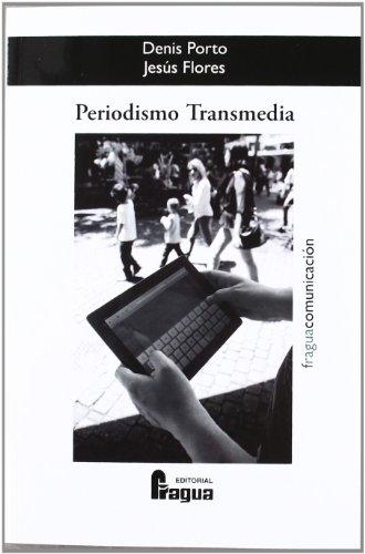 Periodismo transmedia "Reflexiones y técnicas para el ciberperiodista desde los laboratorios de medios interactivos". 