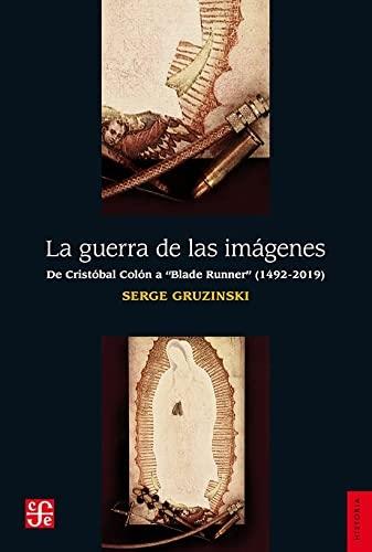 La Guerra de las imágenes "De Cristóbal Colón a "Blade Runner" (1492-2019)". 