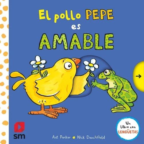 El pollo Pepe es amable "Un libro con lengüetas". 