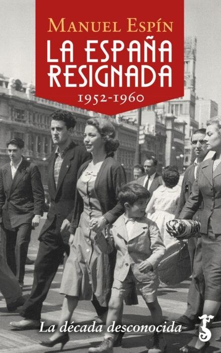 La España resignada, 1952-1960 "La década desconocida"