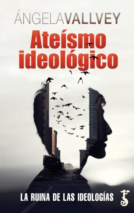 Ateísmo ideológico "La ruina de las ideologías". 