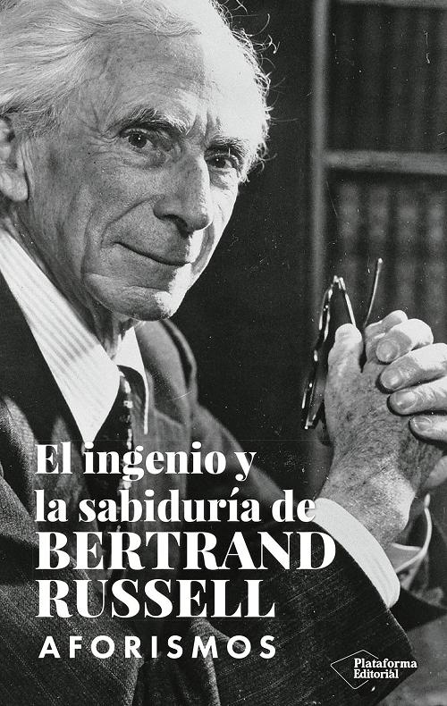 El ingenio y la sabiduría de Bertrand Russell "Aforismos". 