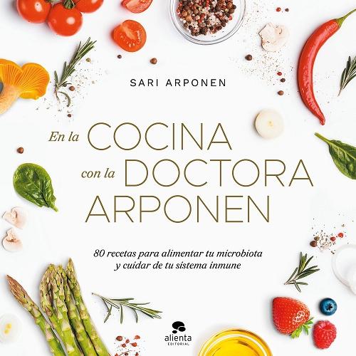 En la cocina con la doctora Arponen "80 recetas para alimentar tu microbiota y cuidar de tu sistema inmune". 