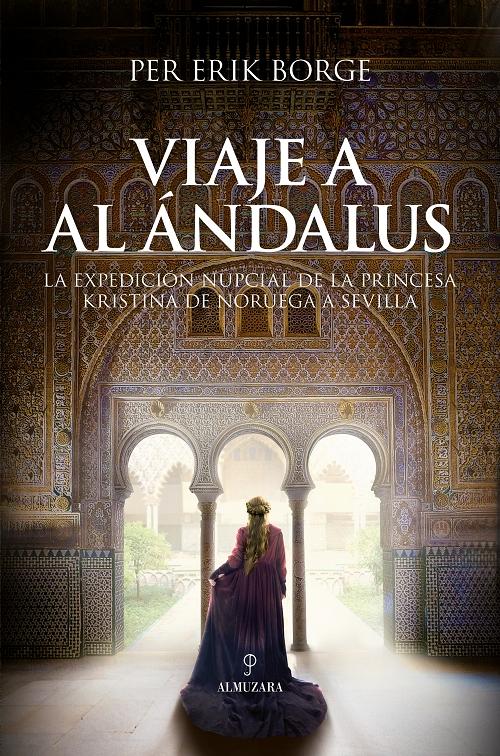 Viaje a Al Ándalus "La expedición nupcial de la princesa Kristina de Noruega a Sevilla". 