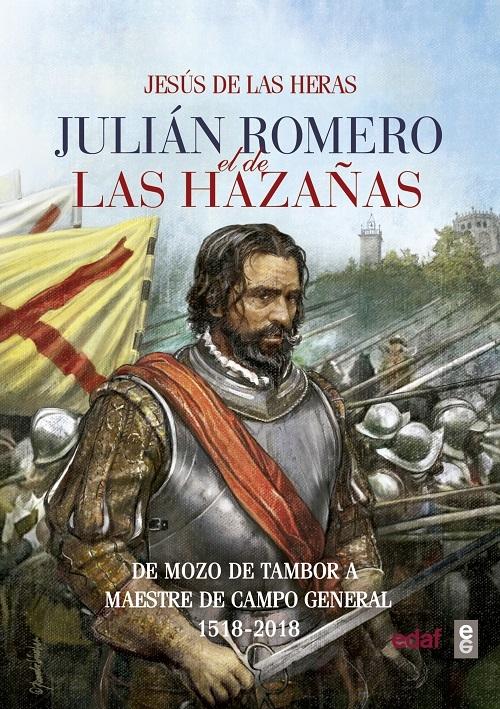 Julián Romero, el de las Hazañas "De mozo de tambor a maestre de campo general 1518-2018". 