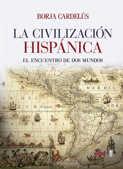 La civilización hispánica "El encuentro de dos mundos". 