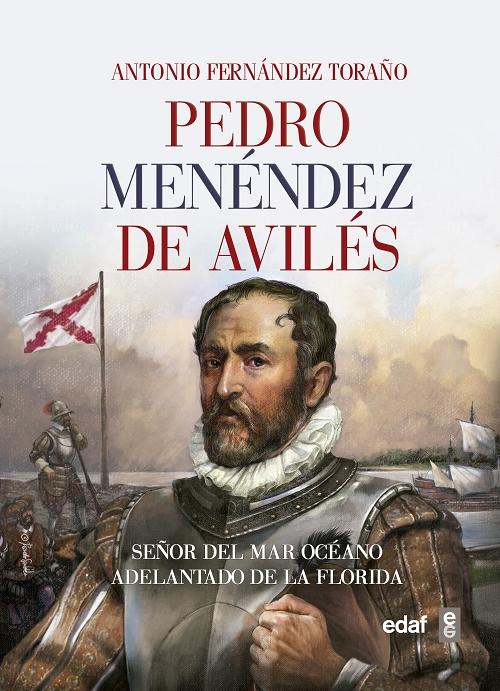 Pedro Menéndez de Avilés "Señor del Mar Océano, Adelantado de la Florida". 