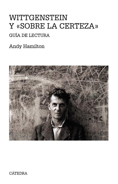 Wittgenstein y "Sobre la certeza" "Guía de lectura"