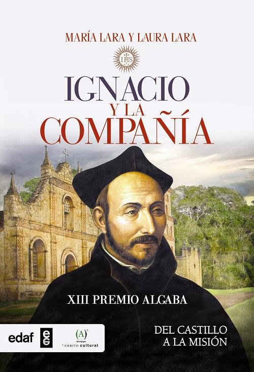 Ignacio y la Compañía "Del castillo a la misión". 