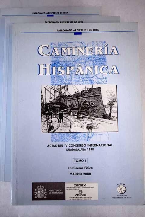 Caminería Hispánica. Actas IV Congreso Internacional - (3 Vols.) "Guadalajara 1998". 