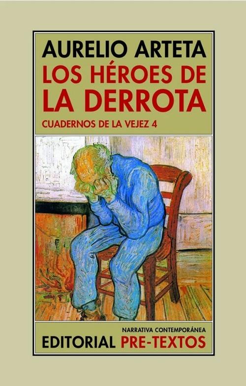 Los héroes de la derrota "Cuadernos de la vejez - 4". 