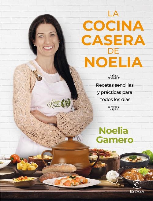 La cocina casera de Noelia "Recetas sencillas y prácticas para todos los días". 