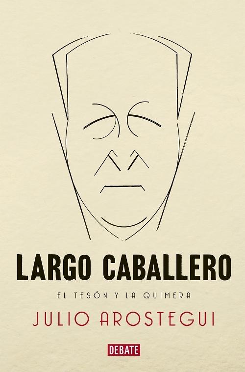 Largo Caballero "El tesón y la quimera". 