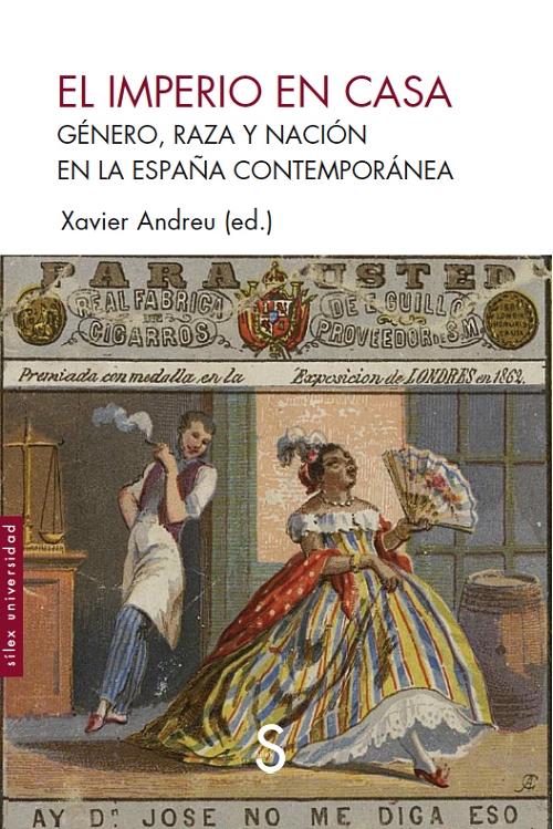 El imperio en casa "Género, raza y nación en la España contemporánea". 