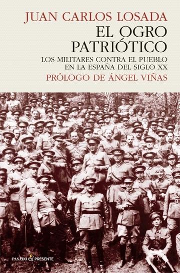 El ogro patriótico "Los militares contra el pueblo en la España del siglo XX". 