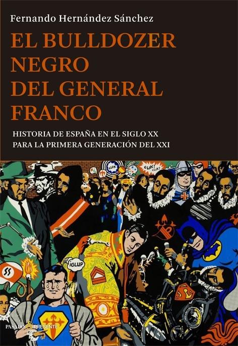 El bulldozer negro del General Franco "Historia de España en el siglo XX para la primera generación del XXI"