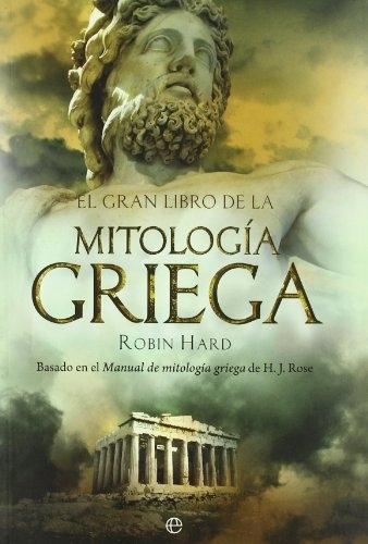 El gran libro de la mitología griega "(Basado en el <Manual de mitología griega> de H.J. Rose)". 