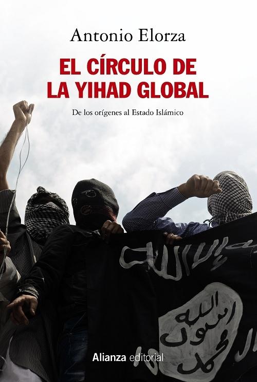 El círculo de la Yihad global "De los orígenes al Estado Islámico". 