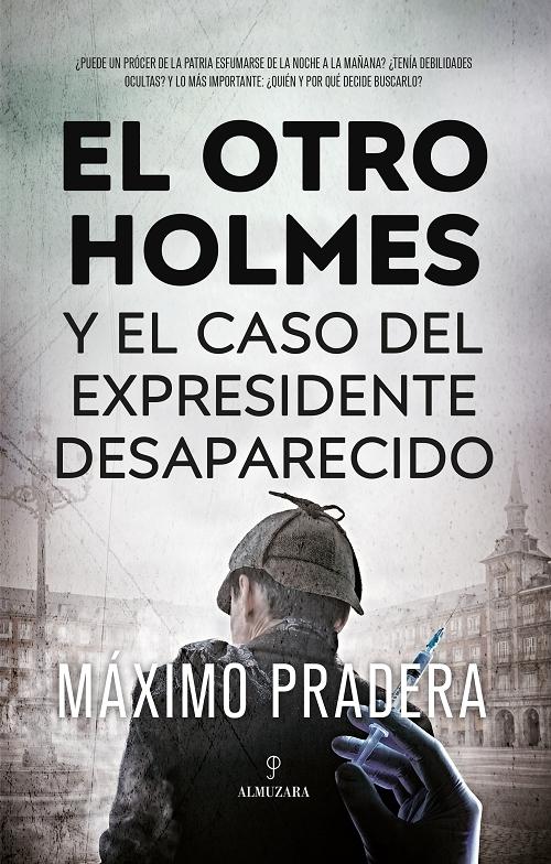 El otro Holmes y el caso del expresidente desaparecido. 