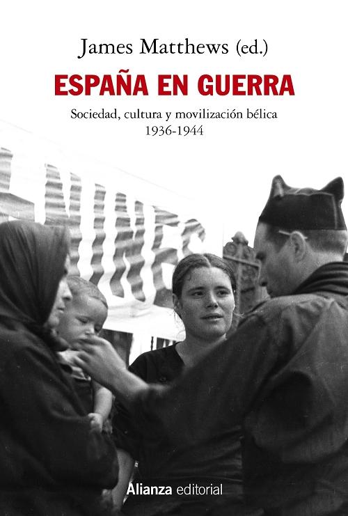 España en guerra "Sociedad, cultura y movilización bélica, 1936-1944"
