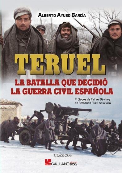 Teruel "La batalla que decidió la Guerra Civil española". 