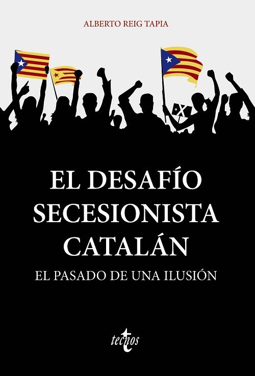El desafío secesionista catalán. El pasado de una ilusión "Del Compromiso de Caspe (1412) al coronavirus de 2019". 