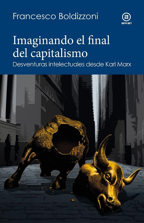 Imaginando el final del capitalismo "Desventuras intelectuales desde Karl Marx". 