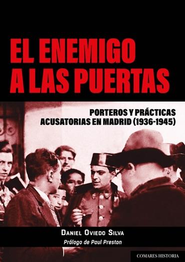 El enemigo a las puertas "Porteros y prácticas acusatorias en Madrid (1936-1945)". 