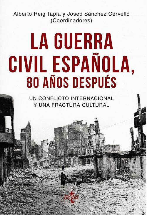 La Guerra Civil española, 80 años después "Un conflicto internacional y una fractura cultural". 