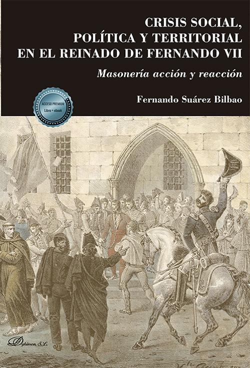 Crisis social, política y territorial en el reinado de Fernando VII  "Masonería acción y reacción". 