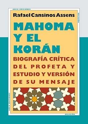 Mahoma y el Korán "Biografía crítica del porfeta y estudio y versión de su mensaje". 