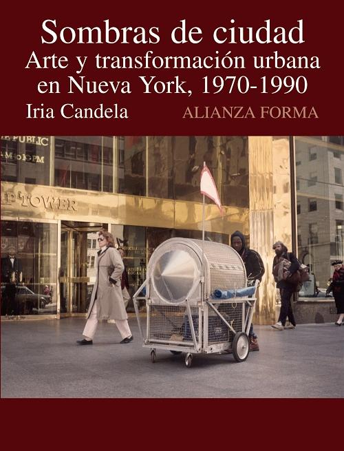 Sombras de ciudad "Arte y transformación urbana en Nueva York, 1970-1990"