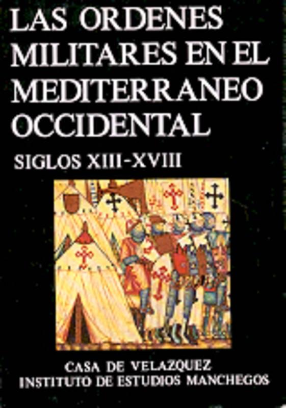 Las Órdenes Militares en el Mediterráneo Occidental (ss. XII-XVIII). 