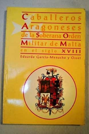 Caballeros Aragoneses de la Soberana Orden Militar de Malta en el siglo XVIII. 